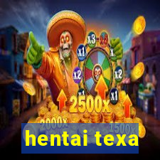 hentai texa